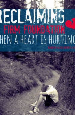 Day #19: Reclaiming Family {when a heart hurts}