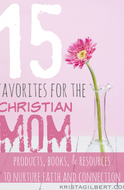 15 Favorites for Christian Moms