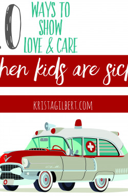 10 Ways to Show Love When Kids are Sick