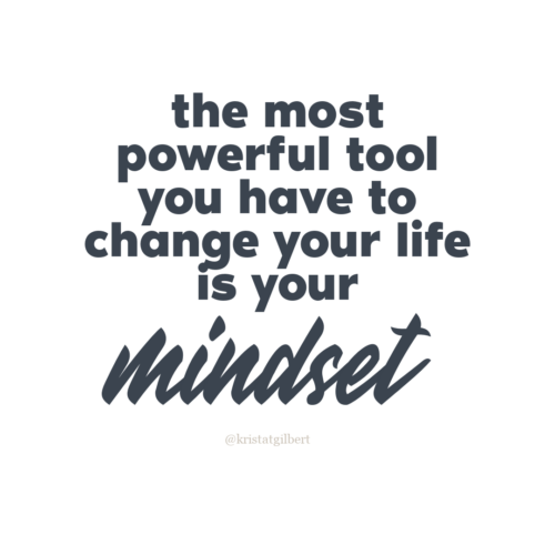 Master your mindset and you’ll change your life - Krista Gilbert